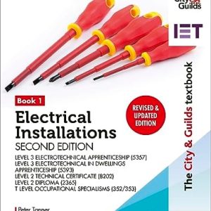 The City & Guilds Textbook: Book 1 Electrical Installations, Second Edition: For the Level 3 Apprenticeships (5357 and 5393), Level 2 Technical Certificate (8202), Level 2 Diploma (2365) & T Level Occupational Specialisms (8710)