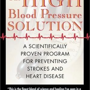 The High Blood Pressure Solution (A Scientifically Proven Program for Preventing Strokes and Heart Disease) (2nd Edition)