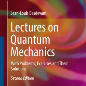 Lectures on Quantum Mechanics (With Problems, Exercises and their Solutions) (2nd Edition)