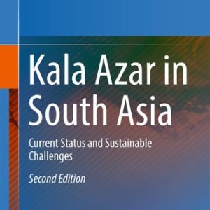 Kala Azar in South Asia (Current Status and Sustainable Challenges) (2nd Edition)