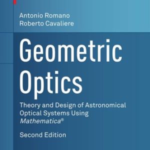 Geometric Optics (Theory and Design of Astronomical Optical Systems Using Mathematica®) (2nd Edition)
