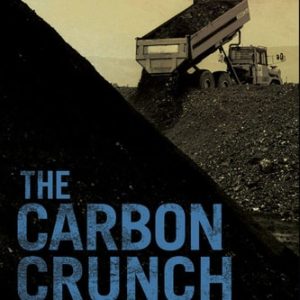 The Carbon Crunch (How We're Getting Climate Change Wrong—and How to Fix It) (2nd Edition)