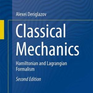 Classical Mechanics (Hamiltonian and Lagrangian Formalism) (2nd Edition)