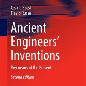 Ancient Engineers' Inventions (Precursors of the Present) (2nd Edition)