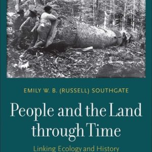 People and the Land through Time (Linking Ecology and History, Second Edition)