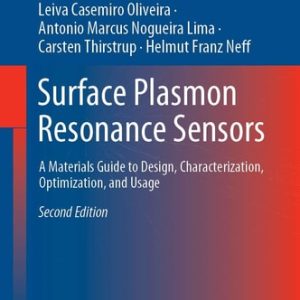 Surface Plasmon Resonance Sensors (A Materials Guide to Design, Characterization, Optimization, and Usage) (2nd Edition)