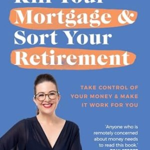 Kill Your Mortgage & Sort Your Retirement (Take control of your money & make it work for you) (2nd Edition)