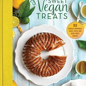 Sweet Vegan Treats (90 Recipes for Cookies, Brownies, Cakes, and Tarts)