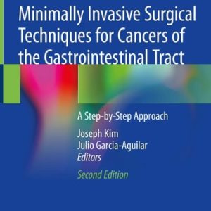 Minimally Invasive Surgical Techniques for Cancers of the Gastrointestinal Tract (A Step-by-Step Approach) (2nd Edition)
