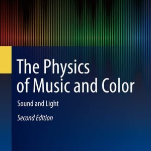 The Physics of Music and Color (Sound and Light) (2nd Edition)