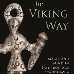 The Viking Way (Magic and Mind in Late Iron Age Scandinavia) (2nd Edition)