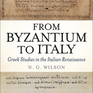 From Byzantium to Italy (Greek Studies in the Italian Renaissance) (2nd Edition)
