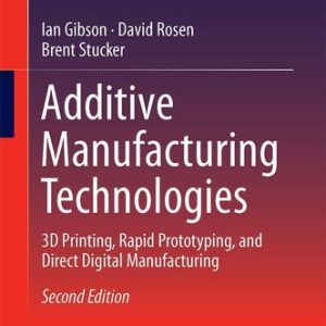 Additive Manufacturing Technologies (3D Printing, Rapid Prototyping, and Direct Digital Manufacturing) (2nd Edition)