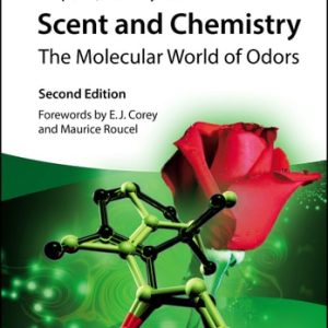 Scent and Chemistry: The Molecular World of Odors, 2nd Edition (The Molecular World of Odors)