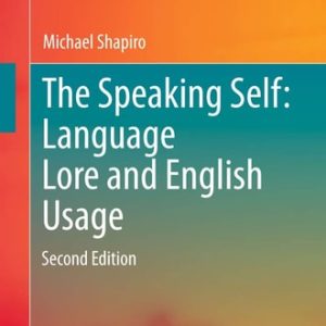 The Speaking Self: Language Lore and English Usage (Second Edition)