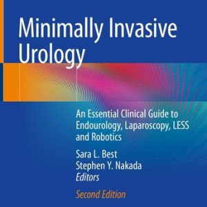 Minimally Invasive Urology (An Essential Clinical Guide to Endourology, Laparoscopy, LESS and Robotics) (2nd Edition)