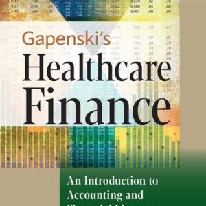 Gapenski's Healthcare Finance: An Introduction to Accounting and Financial Management (7th Edition)