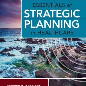 Essentials of Strategic Planning in Healthcare (3rd Edition)