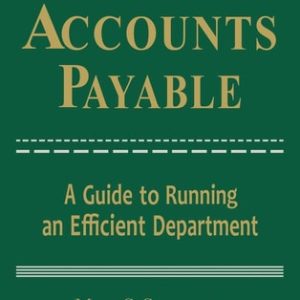 Accounts Payable: A Guide to Running an Efficient Department (A Guide to Running an Efficient Department) (2nd Edition)