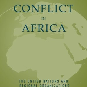 Responding to Conflict in Africa (The United Nations and Regional Organizations) (2nd Edition)