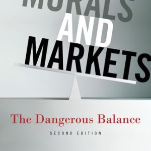 Morals and Markets (The Dangerous Balance) (2nd Edition)