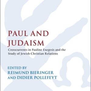 Paul and Judaism (Crosscurrents in Pauline Exegesis and the Study of Jewish-Christian Relations)