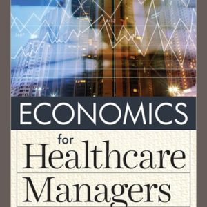 Economics for Healthcare Managers (5th Edition)