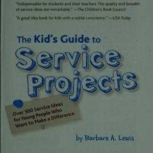 The Kid's Guide to Service Projects (Over 500 Service Ideas for Young People Who Want to Make a Difference) (2nd Edition)