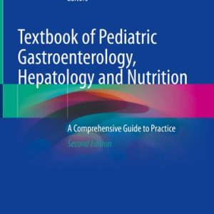 Textbook of Pediatric Gastroenterology, Hepatology and Nutrition (A Comprehensive Guide to Practice) (2nd Edition)