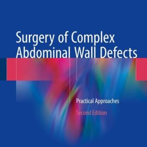 Surgery of Complex Abdominal Wall Defects (Practical Approaches) (2nd Edition)