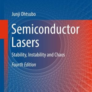 Semiconductor Lasers (Stability, Instability and Chaos) (4th Edition)