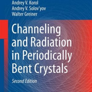 Channeling and Radiation in Periodically Bent Crystals (2nd Edition)