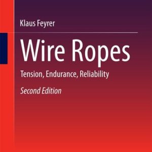 Wire Ropes (Tension, Endurance, Reliability) (2nd Edition)