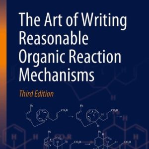 The Art of Writing Reasonable Organic Reaction Mechanisms (3rd Edition)
