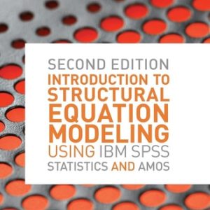 Introduction to Structural Equation Modeling Using IBM SPSS Statistics and Amos (2nd Edition)