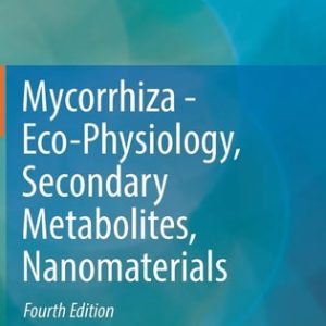 Mycorrhiza - Eco-Physiology, Secondary Metabolites, Nanomaterials (4th Edition)