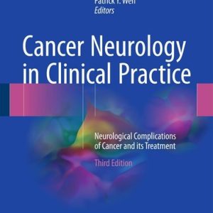 Cancer Neurology in Clinical Practice (Neurological Complications of Cancer and its Treatment) (3rd Edition)