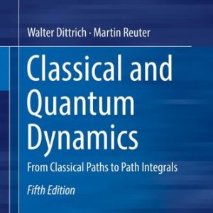 Classical and Quantum Dynamics (From Classical Paths to Path Integrals) (5th Edition)