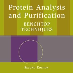 Protein Analysis and Purification (Benchtop Techniques) (2nd Edition)