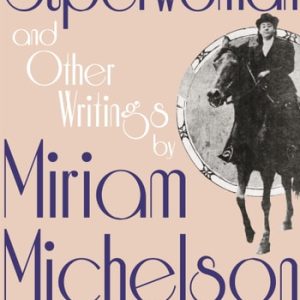 The Superwoman and Other Writings by Miriam Michelson