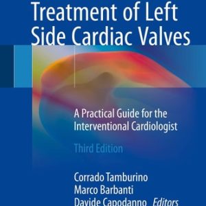 Percutaneous Treatment of Left Side Cardiac Valves (A Practical Guide for the Interventional Cardiologist) (3rd Edition)