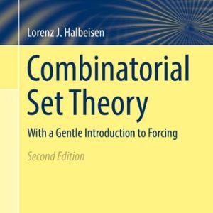 Combinatorial Set Theory (With a Gentle Introduction to Forcing) (2nd Edition)