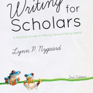 Writing for Scholars (A Practical Guide to Making Sense & Being Heard) (2nd Edition)