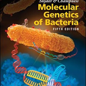 Snyder and Champness Molecular Genetics of Bacteria (5th Edition)