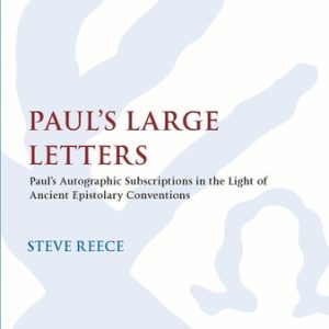 Paul's Large Letters (Paul's Autographic Subscription in the Light of Ancient Epistolary Conventions)