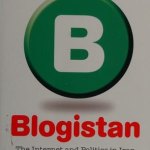 Blogistan (The Internet and Politics in Iran)