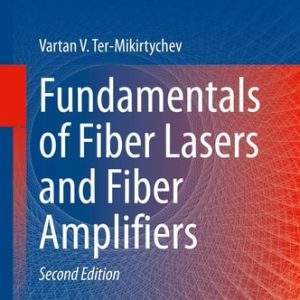 Fundamentals of Fiber Lasers and Fiber Amplifiers (2nd Edition)
