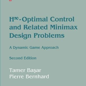 H∞-Optimal Control and Related Minimax Design Problems (A Dynamic Game Approach) (2nd Edition)