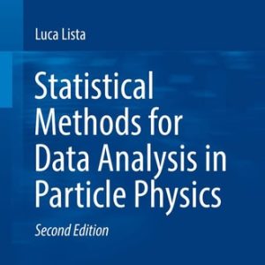 Statistical Methods for Data Analysis in Particle Physics (2nd Edition)