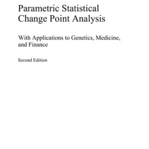 Parametric Statistical Change Point Analysis (With Applications to Genetics, Medicine, and Finance) (2nd Edition)